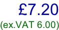 £7.20 (ex.VAT 6.00)