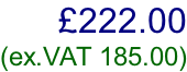£222.00  (ex.VAT 185.00)