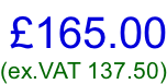 £165.00 (ex.VAT 137.50)