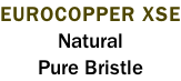 EUROCOPPER XSE Natural Pure Bristle