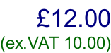 £12.00  (ex.VAT 10.00)