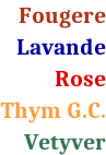 Fougere  Lavande  Rose  Thym G.C.  Vetyver