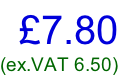 £7.80 (ex.VAT 6.50)