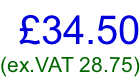 £34.50 (ex.VAT 28.75)