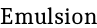 Emulsion