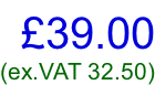 £39.00 (ex.VAT 32.50)