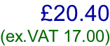 £20.40 (ex.VAT 17.00)