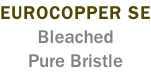 EUROCOPPER SE Bleached Pure Bristle