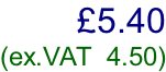 £5.40  (ex.VAT  4.50)