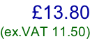 £13.80 (ex.VAT 11.50)