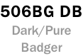 506BG DB Dark/Pure Badger