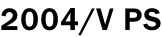 2004/V PS