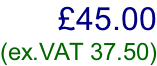 £45.00  (ex.VAT 37.50)