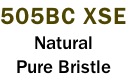 505BC XSE Natural Pure Bristle