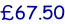 £67.50