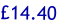 £14.40