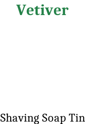 Vetiver      Shaving Soap Tin