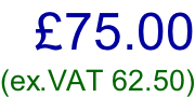 £75.00 (ex.VAT 62.50)