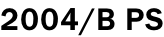 2004/B PS