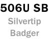 506U SB Silvertip Badger
