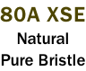 80A XSE Natural Pure Bristle