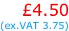 £4.50 (ex.VAT 3.75)