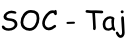 SOC - Taj