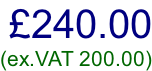 £240.00 (ex.VAT 200.00)