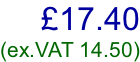 £17.40 (ex.VAT 14.50)