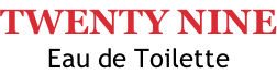 TWENTY NINE Eau de Toilette