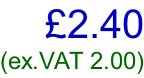 £2.40 (ex.VAT 2.00)
