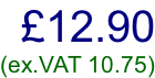 £12.90 (ex.VAT 10.75)