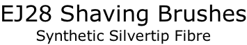 EJ28 Shaving Brushes Synthetic Silvertip Fibre