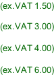 (ex.VAT 1.50)  (ex.VAT 3.00)  (ex.VAT 4.00)  (ex.VAT 6.00)
