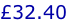 £32.40