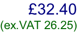 £32.40  (ex.VAT 26.25)