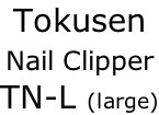 Tokusen Nail Clipper  TN-L (large)