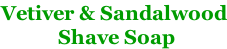 Vetiver & Sandalwood  Shave Soap