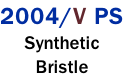 2004/V PS Synthetic Bristle