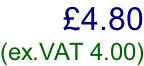 £4.80  (ex.VAT 4.00)