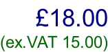 £18.00  (ex.VAT 15.00)