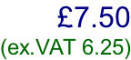 £7.50  (ex.VAT 6.25)