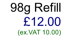 98g Refill    £12.00         (ex.VAT 10.00)