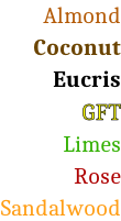 Almond  Coconut  Eucris  GFT  Limes  Rose  Sandalwood