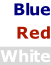 Blue  Red  White