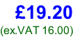 £19.20 (ex.VAT 16.00)