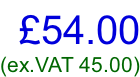 £54.00 (ex.VAT 45.00)