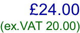 £24.00 (ex.VAT 20.00)