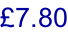 £7.80