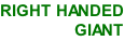 RIGHT HANDED GIANT